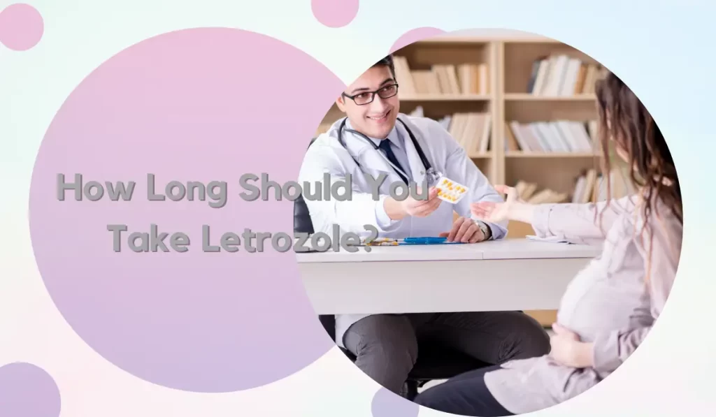 How Long Should You Take Letrozole?
