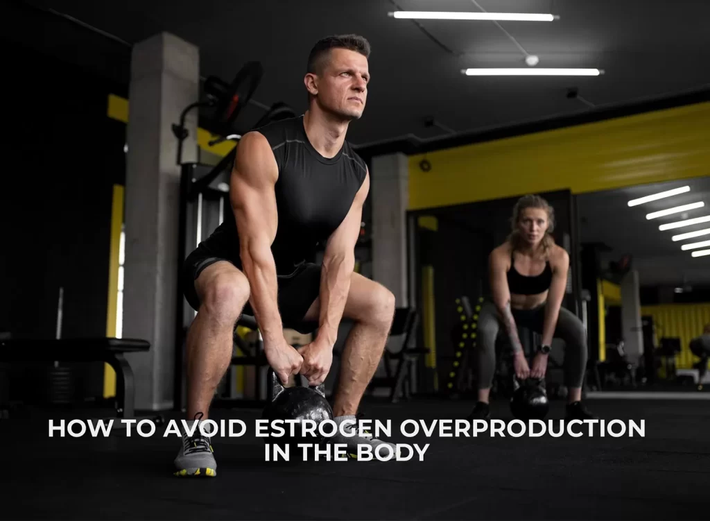 Avoiding Estrogen overproduction